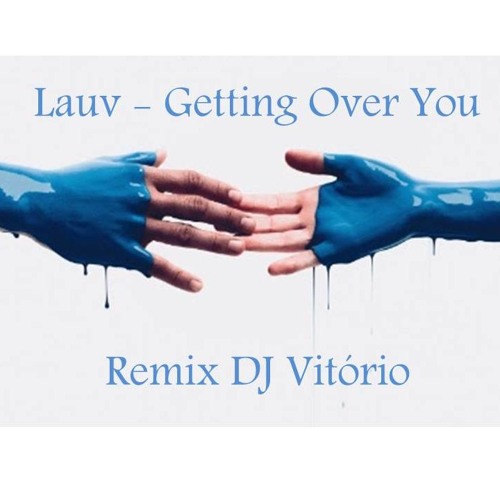 Lauv - Getting Over You (Remix DJ VITÓRIO)