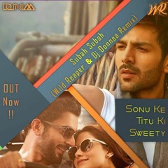 Sonu Ke Titu Ki Sweety - Subah Subah (Dj Donnaa & Wild Reaper Remix)