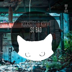 BOC049 - Rocksted & Korvo - So Bad - *Out Now*