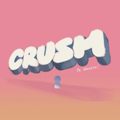 crush (ft. danette)