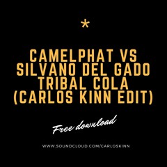 Camelphat Vs Silvano Del Gado - Tribal Cola (Carlos Kinn Edit)