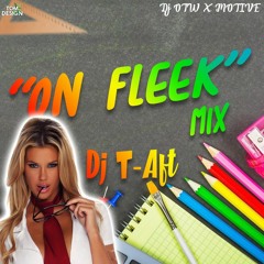 Mix ON FLEEK by Dj T-AFT