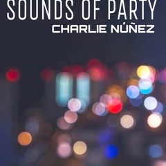 SOUNDS OF PARTY - CHARLIE NUÑEZ
