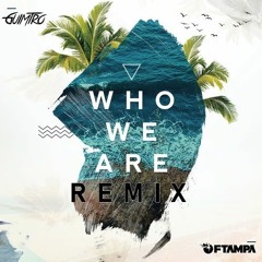 FTampa  - Who We Are (GUIMTRO Remix)