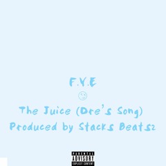 The Juice (Dre's Song) (Produced by Stacks Beatsz)