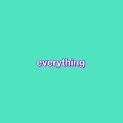 everything (Prod. 8ROKEBOY)