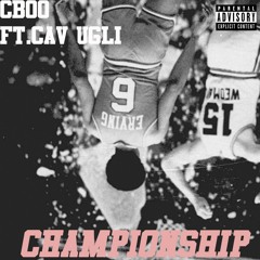 Championship FT. CAV UGLI