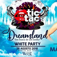 DJ Má Rodrigues - Tic Tac Dreamland @TW