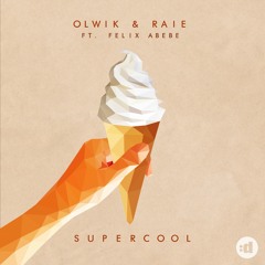 OLWIK, Raie - Supercool (feat. Felix Abebe)