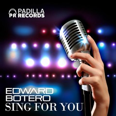 Sing For You (Original Mix) - Edward Botero (2018 - 09 - 12) (Padilla Records)
