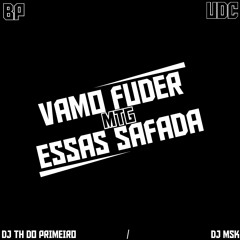 MTG - VAMO FUDER ESSAS SAFADA (( DJ TH DO PRIMEIRO & DJ MSK ))#UNIÃODOSCRIA #BP