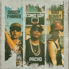 BAD BUNNY FT DADDY YAKEE Y PACHO - COMO SOY