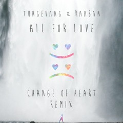 Tungevaag & Raaban - All For Love (Change of Heart Remix)