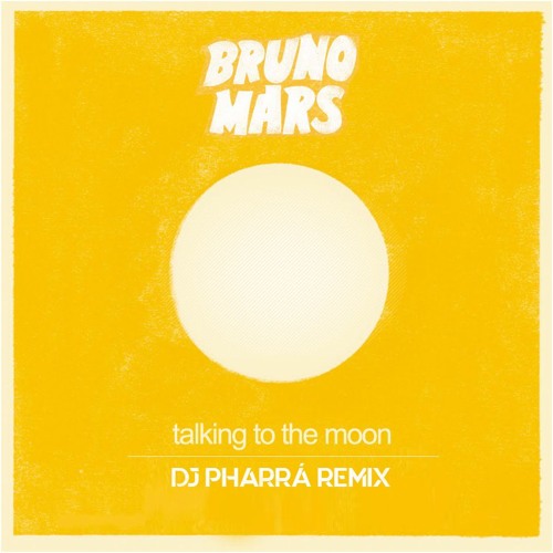 Stream Bruno Mars - Talking To The Moon (DJ PhaRRá Remix) by DJ PhaRRá |  Listen online for free on SoundCloud