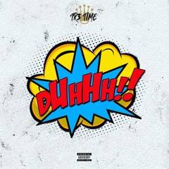 Duhhh by Tr3Time ( Prod. YMP Cash)
