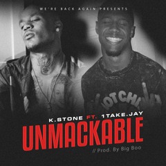 K.Stone - UnMackable Ft 1Take.Jay (Prod By Bigg Boo)