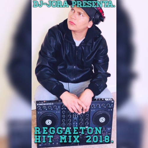 Stream REGGAETON HIT MIX 2018 BY DJ JORA by DJJORA Listen online for