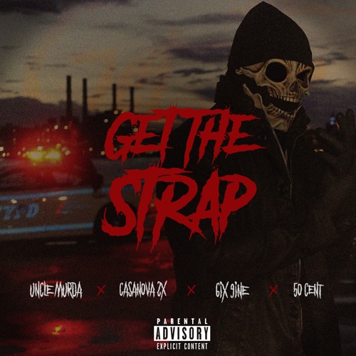 Listen to Uncle Murda - Get The Strap Feat. 50cent 6ix9ine Casanova by  UncleMurda in nwm playlist online for free on SoundCloud