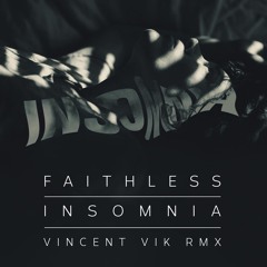 Faithless - Insomnia Vincent Vik RMX