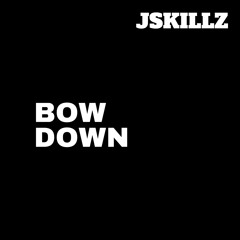 Jskillz Ft. 1123-Bow Down