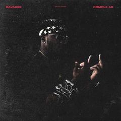 SAVAGES (PROD. BY COMPLX AR)