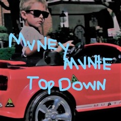 Mvney Mvnte- Top Down(Prod.By CashmoneyAP)