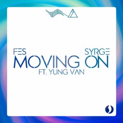 Syrge & FeS - Moving On (Ft. Yung Van)