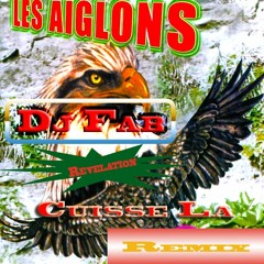 Les Aiglons - Cuisse La (Rmx By Dj FaB ReVeLaTiOn (Preview 2k18)