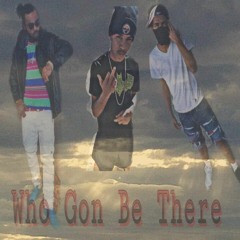 Tyn Dinero - Who Gone Be There Ft Tyn Juko Ft Tyn KO