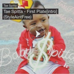 Tae Spitta - First Plate[Intro].mp3
