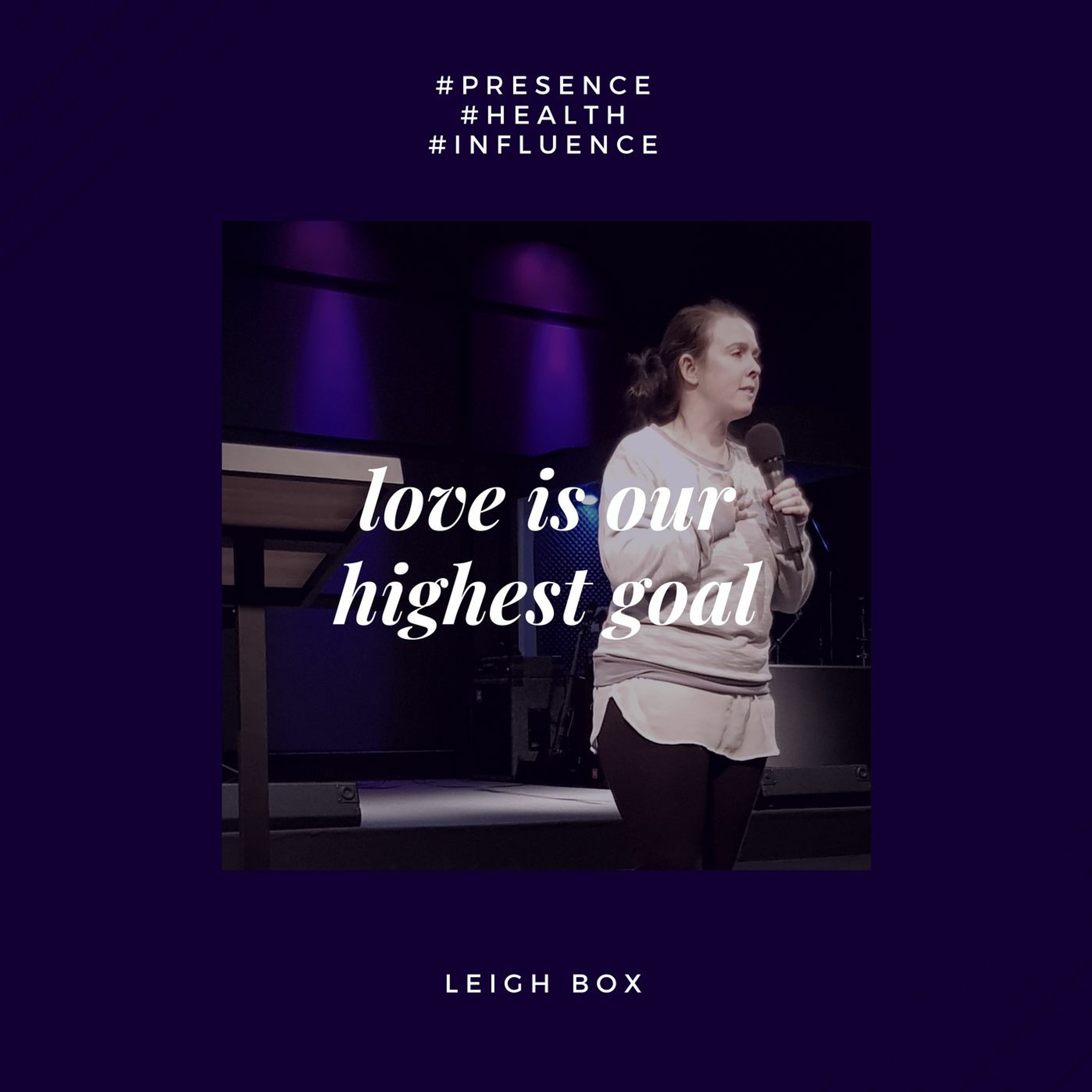 Leigh Box (26 Aug 2018) Love is our Highest Goal