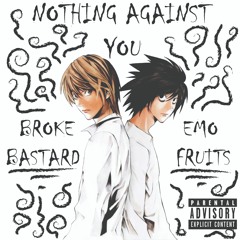 NOTHING AGAINST YOU FT EMO FRUITS(PROD Rafinha5yp)