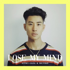Jeffrey Chang & Mountkid - Lose My Mind