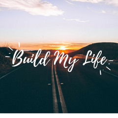 Build My Life x Housefires (Cover)