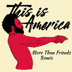 "This Is America" (More Than Friends Remix)
