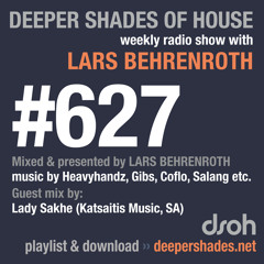 Deeper Shades Of House #627 w/ guest mix by LADY SAKHE