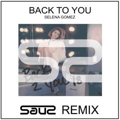 Selena Gomez - Back To You (SAUS Remix)