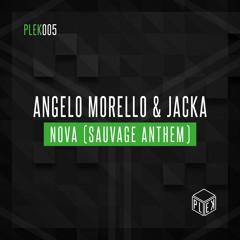 Angelo Morello & Jacka - Nova (Sauvage Anthem) [PLEK005]