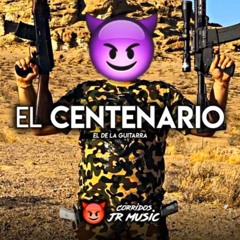 El De La Guitarra - El Centenario (Corridos 2018) Estreno