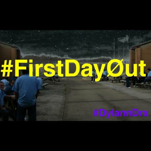 FirstDayOut x DylannDrx