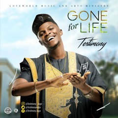 Gone For Life - Testimony