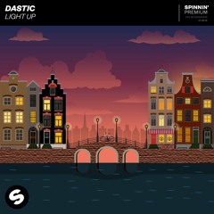 Dastic - Light Up [OUT NOW]