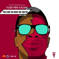 003.Pzho Thee KulGuy - You Cant Do What Me Can Do