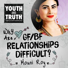 Why Are Gf:Bf Relationships Difficult? Mouni Roy Asks Sadhguru