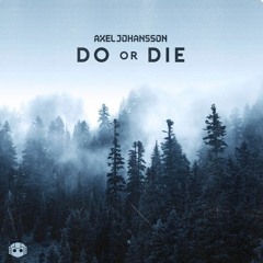 Axel Johansson - Do Or Die (Official Audio)