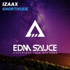 IZAAX - 6northside [EDM Sauce Copyright Free Records]