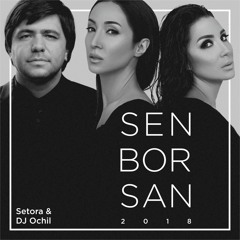 Setora & DJ Ochil - Sen Borsan 2018