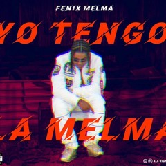 Fenix - Melma - YO TENGO LA MELMA (Prod.DerryEIM)