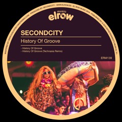 Secondcity - History Of Groove (Technasia Remix)