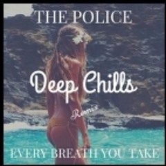 Every Breath You Take (Deep Chills Remix)